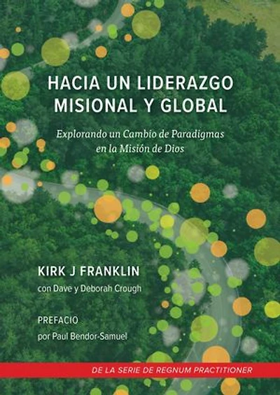 Hacia un Liderazgo Misional y global: Explorando un Cambio de Paradigmas en la Misión de Dios