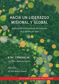 Hacia un Liderazgo Misional y global: Explorando un Cambio de Paradigmas en la Misión de Dios