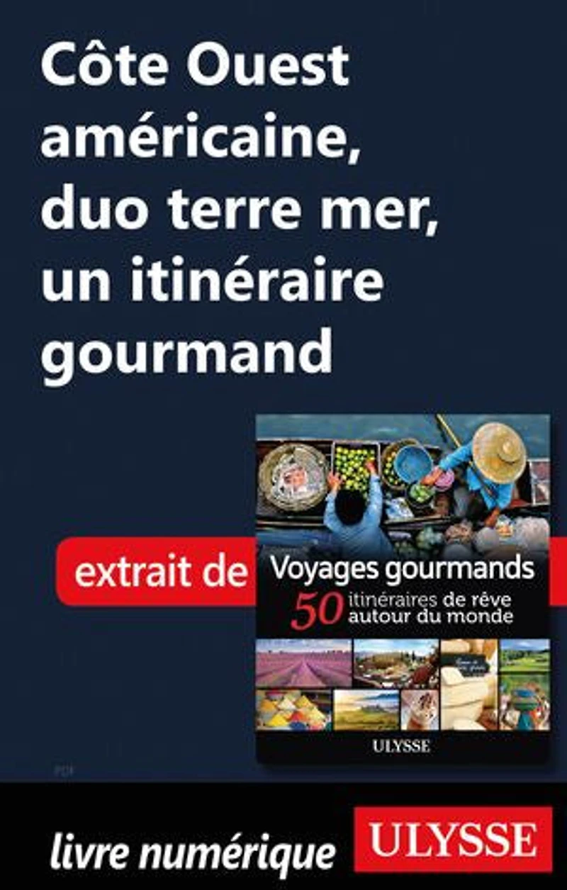 Voyages gourmands: 50 itinéraires de rêve autour du monde