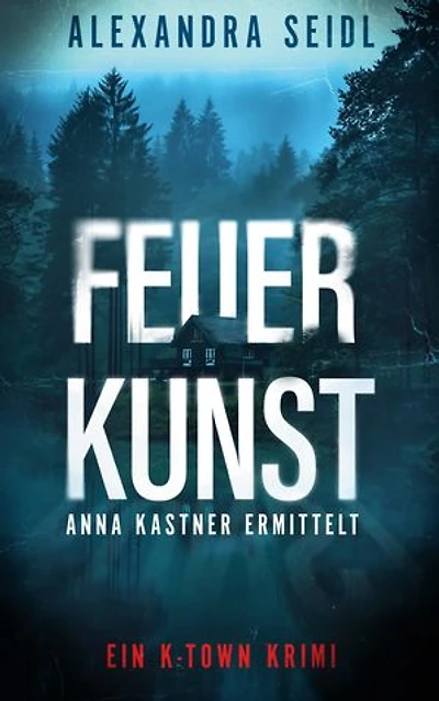 Feuer.Kunst: Anna Kastner ermittelt