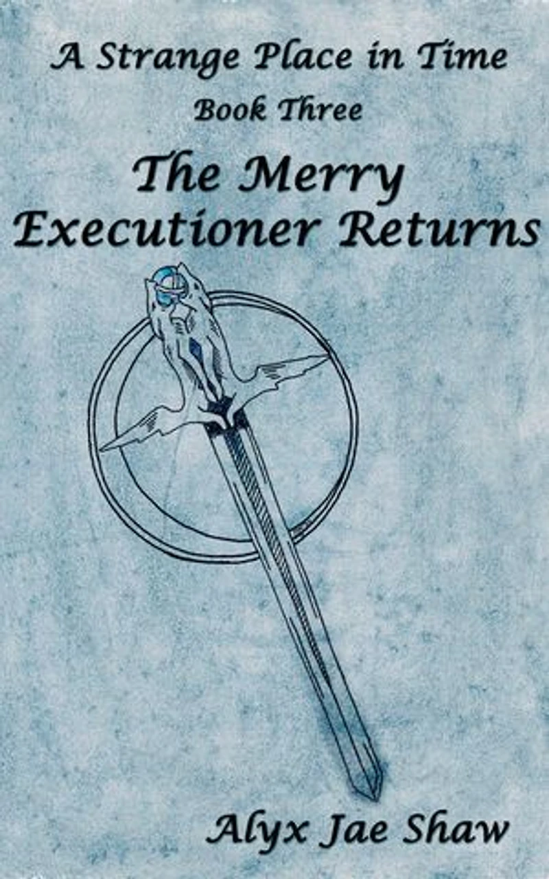 A Strange Place In Time, Book Three: The Merry Executioner Returns