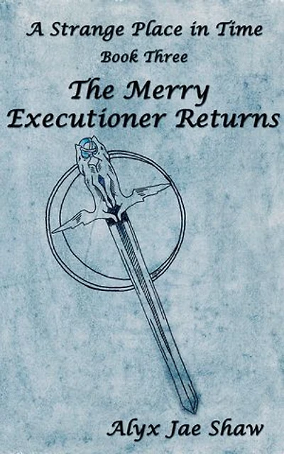 A Strange Place In Time, Book Three: The Merry Executioner Returns