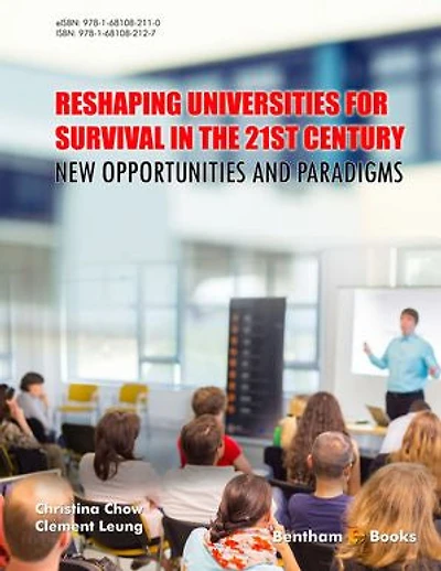 Reshaping Universities for Survival in the 21st Century: New Opportunities and Paradigms