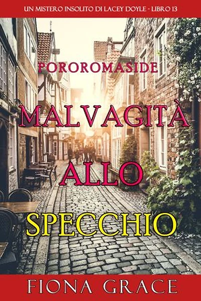 Malvagità allo Specchio (Un mistero insolito di Lacey Doyle - Libro 13)