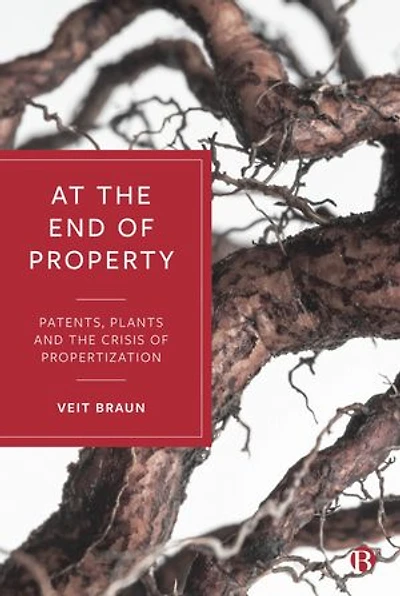 At the End of Property: Patents, Plants and Crisis Propertization