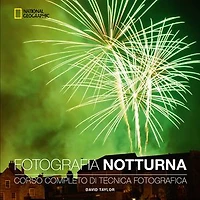Fotografia notturna: Corso completo di tecnica fotografica