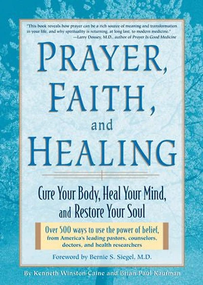 Prayer, Faith & Healing: Cure Your Body, Heal Your Mind, and Restore Your Soul