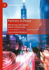 Partners Peace: Why Europe and Taiwan Matter to Each Other