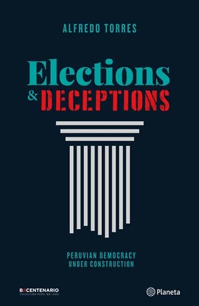 Elections & Deceptions: Peruvian democracy under construction