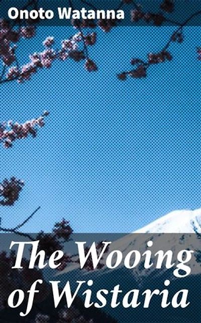 The Wooing of Wistaria: A Cultural Journey of Love and Identity in Early 20th Century America