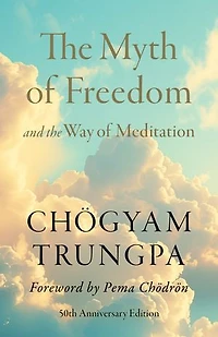 the Myth of Freedom and Way Meditation