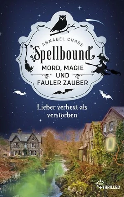 Spellbound - Lieber verhext als verstorben: Mord, Magie und fauler Zauber