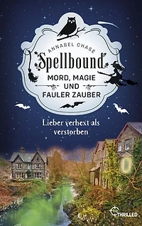 Spellbound - Lieber verhext als verstorben: Mord, Magie und fauler Zauber