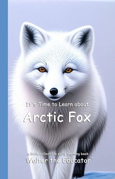 It's Time to Learn about Arctic Fox