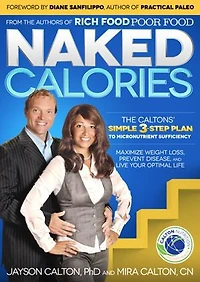 Naked Calories: Discover How Micronutrients Can Maximize Weight Lose, Prevent Dosease and Enhance Your Life