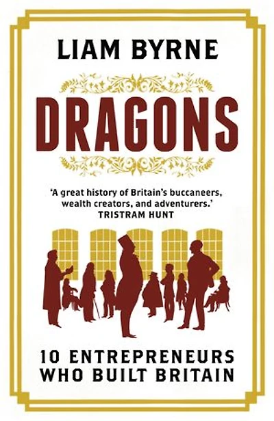 Dragons: Ten Entrepreneurs Who Built Britain