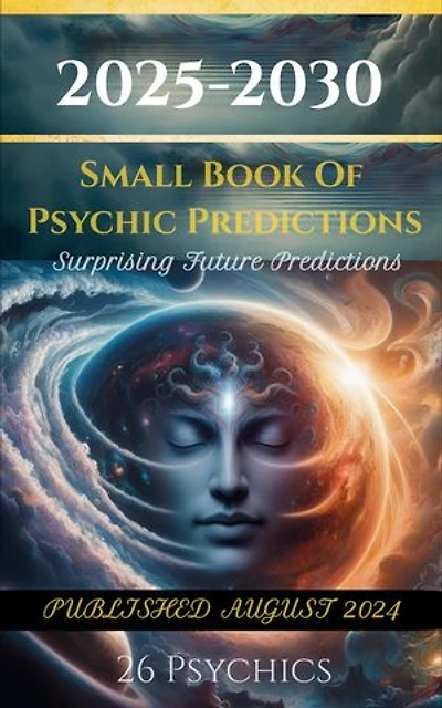 2025 - 2032 - Small Book of Predictions: Psychic Predictions, #20243