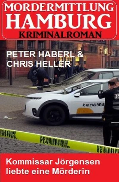 Kommissar Jörgensen liebte eine Mörderin: Mordermittlung Hamburg Kriminalroman