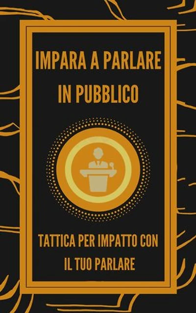 IMPARA A PARLARE IN PUBBLICO: TATTICA PER IMPATTO CON IL TUO PARLARE