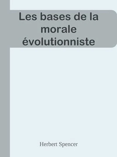 Les bases de la morale évolutionniste