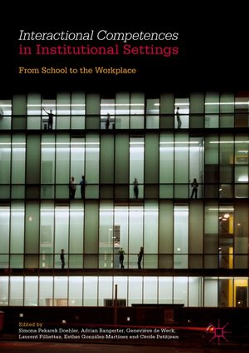 Interactional Competences Institutional Settings: From School to the Workplace