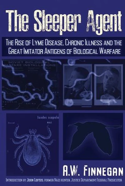 the Sleeper Agent: Rise of Lyme Disease, Chronic Illness, and Great Imitator Antigens Biological Warfare