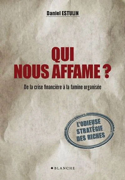 Qui nous affame ? De la crise financière à famine organisée