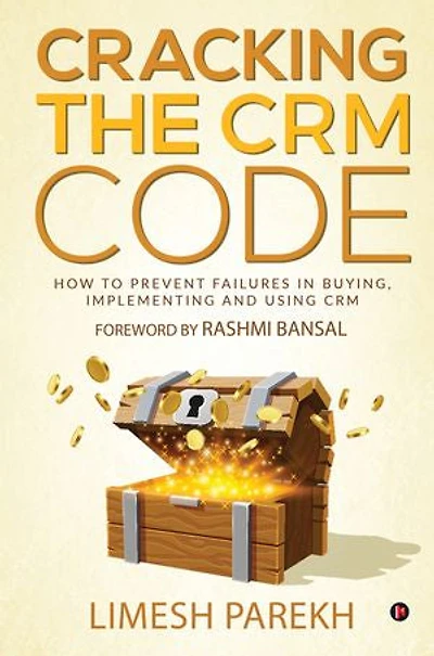 Cracking the CRM Code: How to Prevent Failures Buying, Implementing and Using