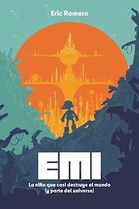 Emi, la niña que casi destruye el mundo (y parte del universo)