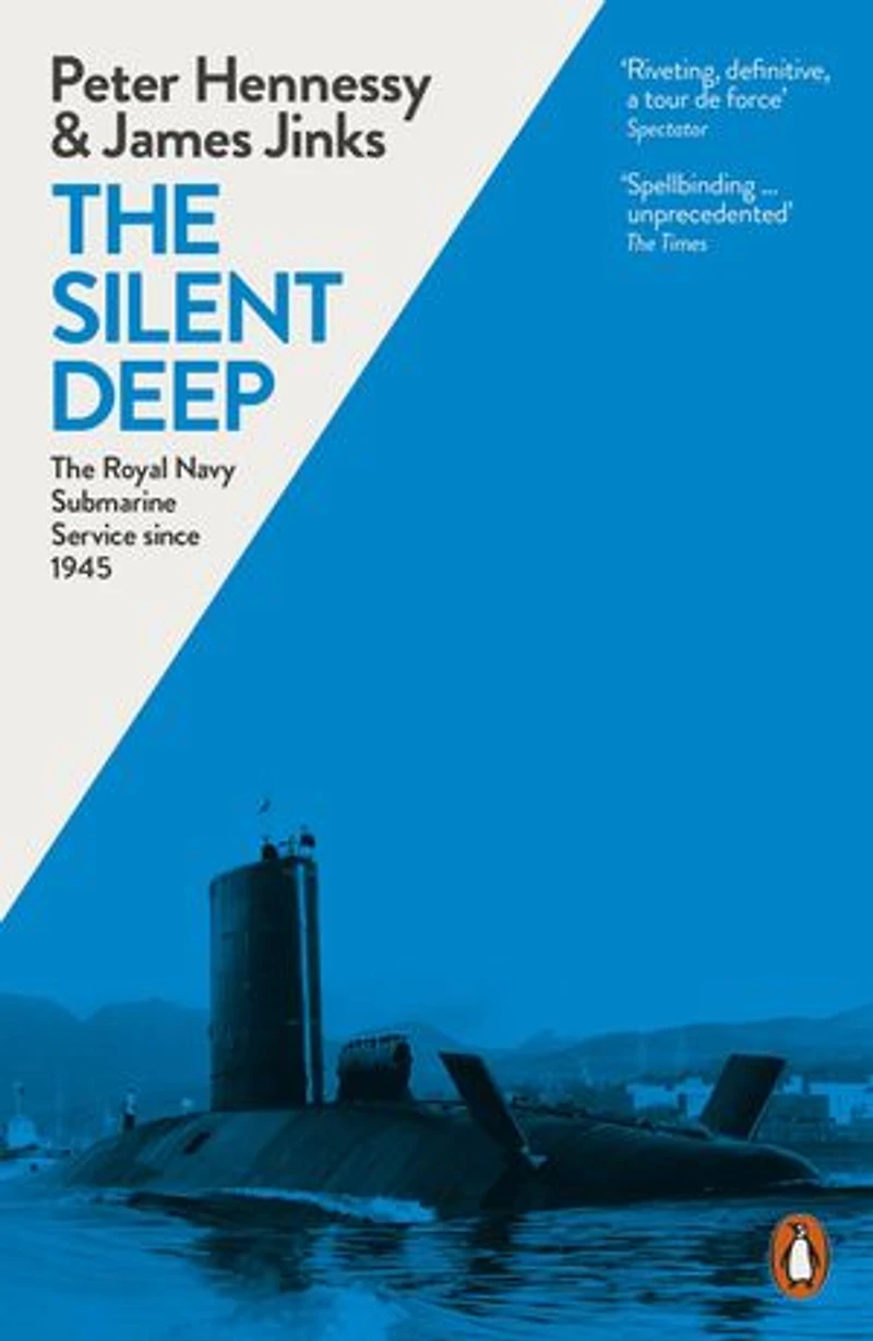 The Silent Deep: Royal Navy Submarine Service Since 1945