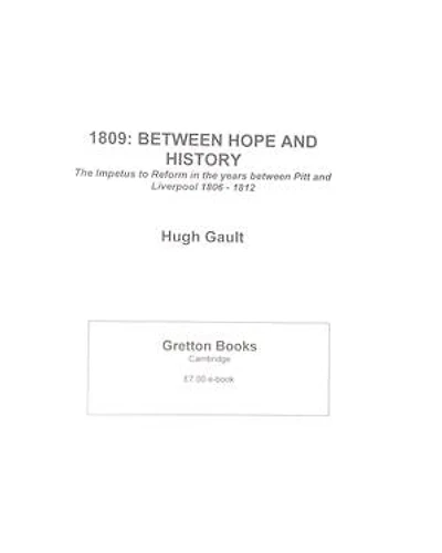 1809: Between hope and history: The Impetus to Reform in the years between Pitt and Liverpool 1806-1812