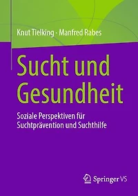 Sucht Und Gesundheit: Soziale Perspektiven Für Suchtprävention Suchthilfe