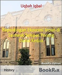 Kepentingan Ekonomi Jepun di Sarawak Selepas Perang Dunia Kedua