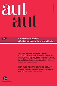 aut aut 397: l'uomo è antiquato? Günther Anders e la scena attuale