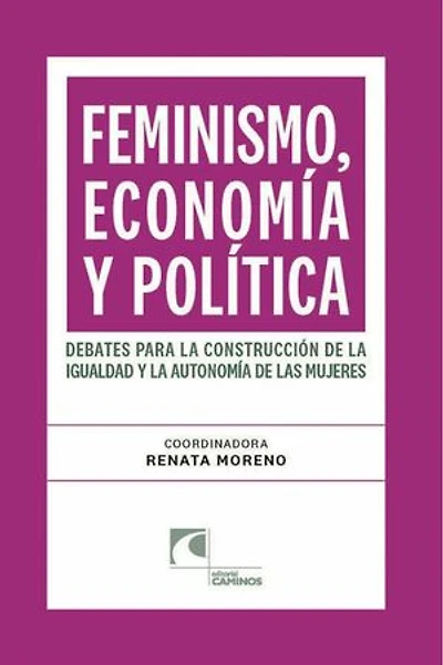 Feminismo, economía y política. Debates para la construcción de la igualdad y la autonomía de las mujeres