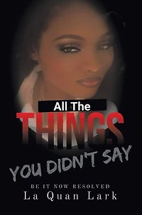 All the Things You Didn't Say: Be It Now Resolved