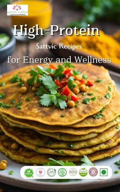 High Protein Sattvic Recipes for Health and Wellness