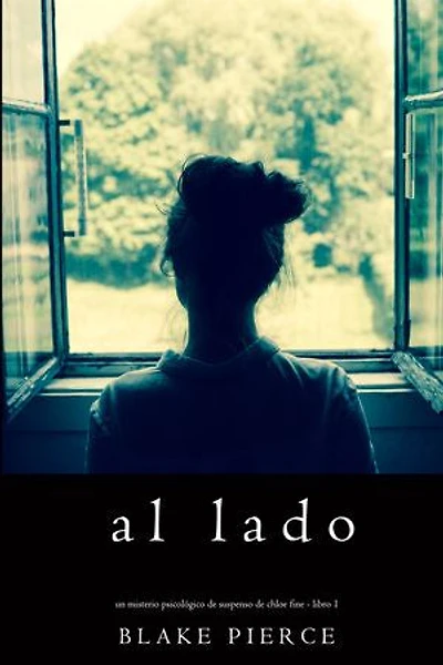 Al lado (Un misterio psicológico de suspenso de Chloe Fine - Libro 1)
