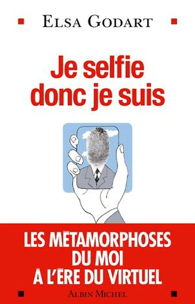Je selfie donc je suis: Les métamorphoses du moi à l'ère du virtuel