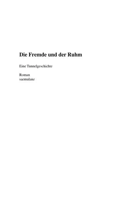 Die Fremde und der Ruhm: Eine Tunnelgeschichte