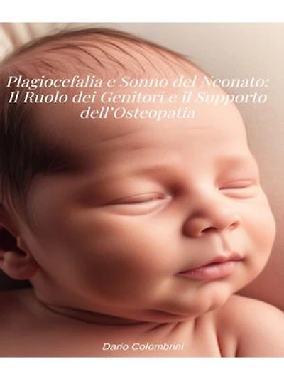Plagiocefalia e Sonno del Neonato: Il Ruolo dei Genitori e il Supporto dell’Osteopatia