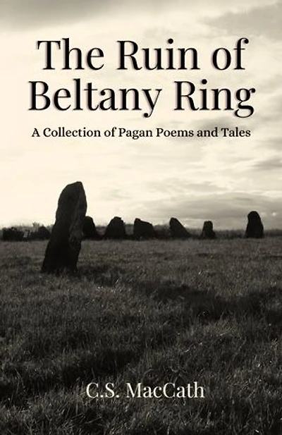 The Ruin of Beltany Ring: A Collection of Pagan Poems and Tales