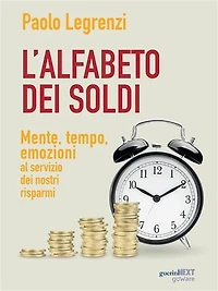 L’alfabeto dei soldi. Mente, tempo, emozioni al servizio dei nostri risparmi