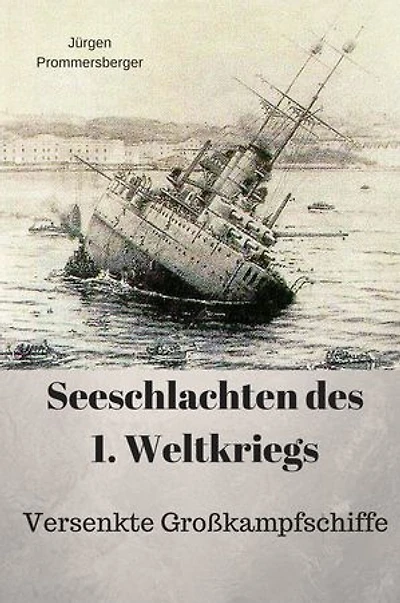 Seeschlachten des 1. Weltkriegs: Versenkte Großkampfschiffe
