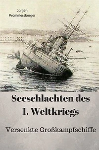 Seeschlachten des 1. Weltkriegs: Versenkte Großkampfschiffe