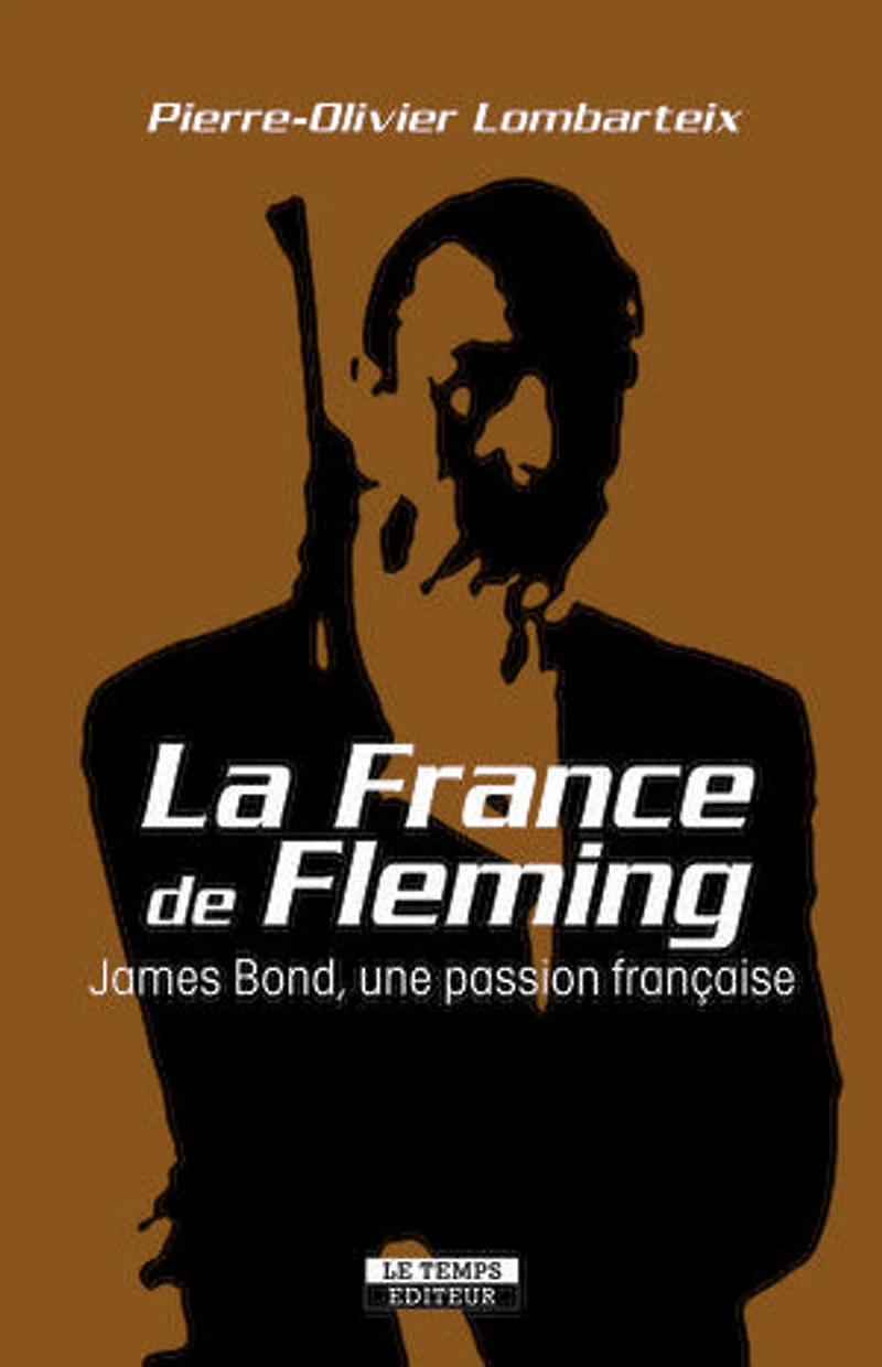 La France de Fleming. James Bond, une passion française