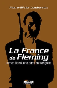 La France de Fleming. James Bond, une passion française