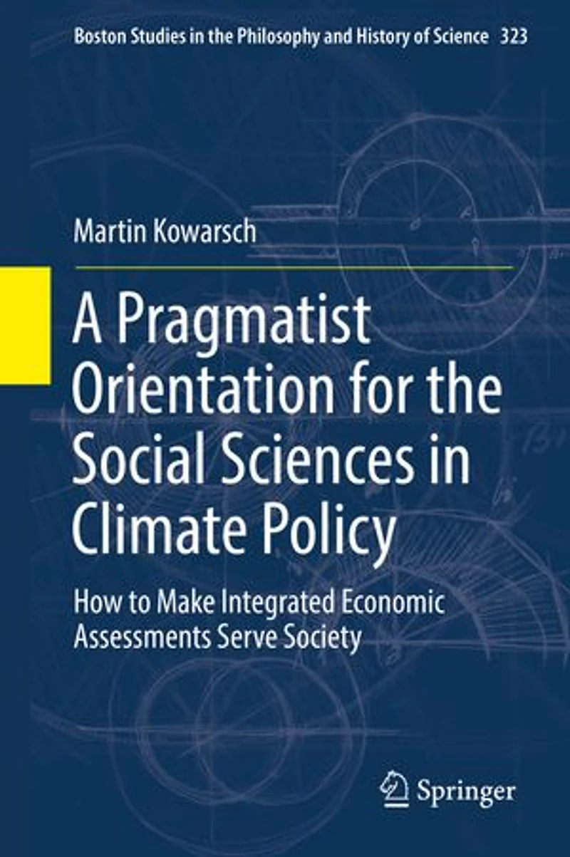 A Pragmatist Orientation for the Social Sciences Climate Policy: How to Make Integrated Economic Assessments Serve Society
