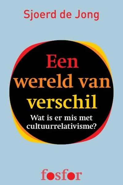 Een wereld van verschil: wat is er mis met cultuurrelativisme?