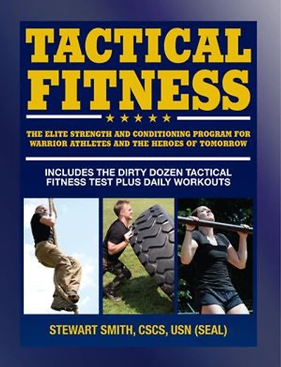 Tactical Fitness: the Elite Strength and Conditioning Program for Warrior Athletes Heroes of Tomorrow including Firefighters, Police, Military Special Forces